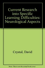 Current Research into Specific Learning Difficulties: Neurological Aspects