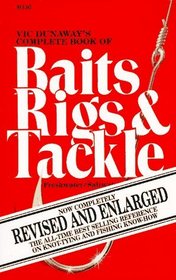 Vic Dunaway's Complete Book of Baits, Rigs and Tackle