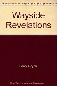 Wayside Revelations