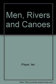 Men, Rivers and Canoes