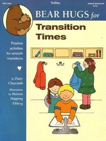 Totline Bear Hugs for Transition Times ~ Positive Activities for Smooth Transitions (Bear Hugs) (Group Behavior 3-6 yr.) (Totline WPH 2504)