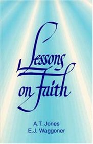 Lessons on Faith: A Selection of Articles & Sermons