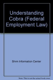 Understanding Cobra: Federal Employment Law-Volume II