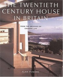 The Twentieth Century House in Britain: From the Archives of Country Life