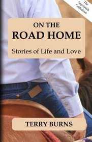 On the Road Home: Stories of Life and Love (Volume 1)