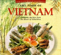 The Food of Vietnam: Authentic Recipes from the Ascending Dragon (Food of Series)