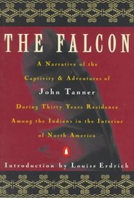 The Falcon : A Narrative of the Captivity and Adventures of John Tanner (Nature Library, Penguin)