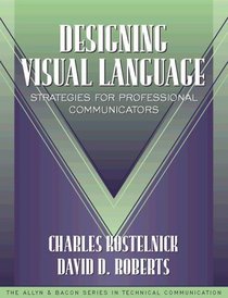 Designing Visual Language: Strategies for Professional Communicators (Part of the Allyn  Bacon Series in Technical Communication)