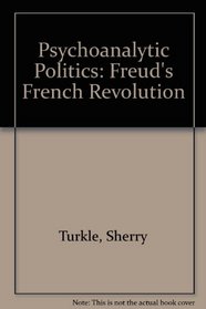 Psychoanalytic Politics: Freud's French Revolution