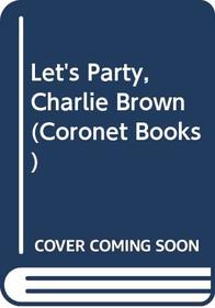 Let's Party, Charlie Brown (Coronet Books)