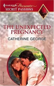 The Unexpected Pregnancy (Secret Passions) (Harlequin Presents, No 88)
