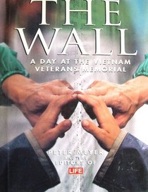 The Wall : A Day at the Vietnam Veterans Memorial