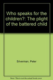 Who speaks for the children?: The plight of the battered child