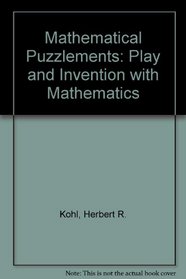 Mathematical Puzzlements: Play and Invention with Mathematics