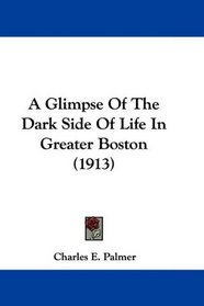 A Glimpse Of The Dark Side Of Life In Greater Boston (1913)
