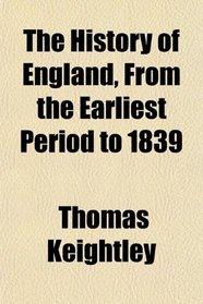 The History of England, From the Earliest Period to 1839