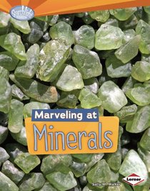 Marveling at Minerals (Searchlight Books - Do You Dig Earth Science?)