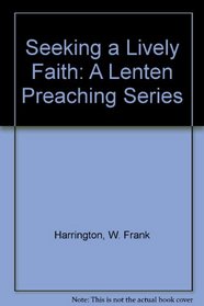 Seeking a Living Faith: A Lenten Preaching Series