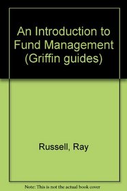 An Introduction to Fund Management (Griffin guides)