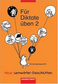 Fr Diktate ben, Grundschule, Neue Lernwrter-Geschichten, neue Rechtschreibung, 2. Schuljahr, Schulausgangsschrift