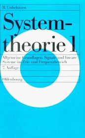 Systemtheorie, Bd.1, Allgemeine Grundlagen, Signale und lineare Systeme im Zeitbereich und Frequenzbereich