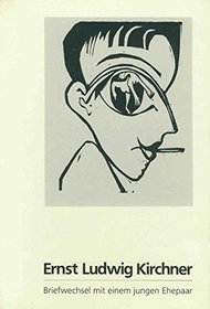 Ernst Ludwig Kirchner: Briefwechsel mit einem jungen Ehepaar, 1927-1937 : Elfriede Dummler und Hansgeorg Knoblauch (German Edition)