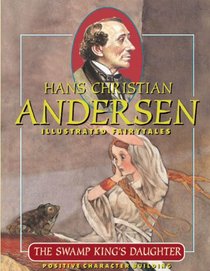 The Swamp King's daughter (Tales of Hans Christian Andersen)