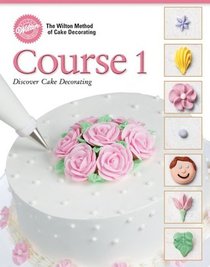 The Wilton Method of Cake Decorating, Course 1