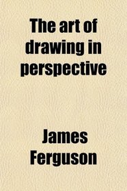 The art of drawing in perspective