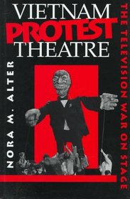Vietnam Protest Theatre: The Television War on Stage (Drama and Performance Studies)
