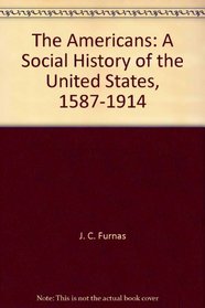 The Americans: A Social History of the United States, 1587-1914