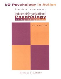 Industrial/Organizational Applications Workbook for Aamodt's Industrial/Organizational Psychology: An Applied Approach, 5th