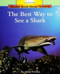 The Best Way to See a Shark (Rookie Read-About Science)