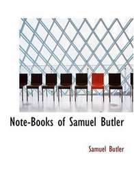 Note-Books of Samuel Butler (Large Print Edition)