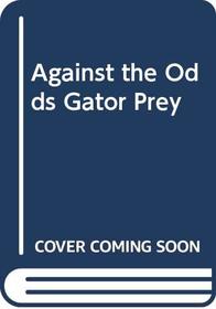 Gator Prey (Against the Odds)