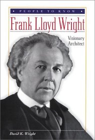 Frank Lloyd Wright: Visionary Architect (People to Know)