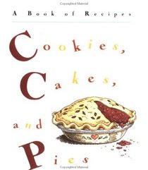 Cookies, Cakes and Pies: A Book of Recipes