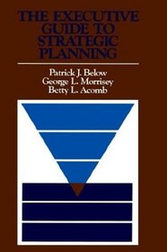 The Executive Guide to Strategic Planning (Jossey Bass Business and Management Series)
