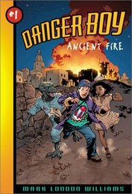 Ancient Fire (Danger Boy, Book 1)
