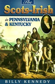 Scots Irish in Pennsylvania  Kentucky (Scots-Irish Chronicles)