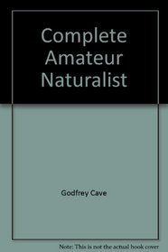 Complete Amateur Naturalist