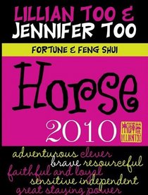 Fortune & Feng Shui 2010 Horse (Lillian Too & Jennifer Too Fortune & Feng Shui)