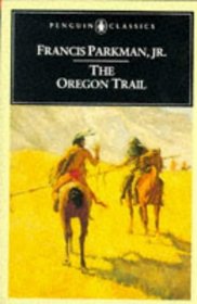 The Oregon Trail (The Penguin American Library)