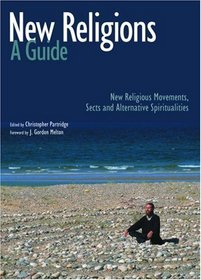 New Religions: A Guide : New Religious Movements, Sects and Alternative Spiritualities