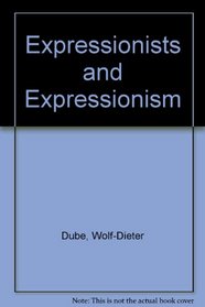 EXPRESSIONISTS AND EXPRESSIONISM
