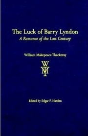 The Luck of Barry Lyndon : A Romance of the Last Century. By Fitz-Boodle. (The Thackeray Edition)