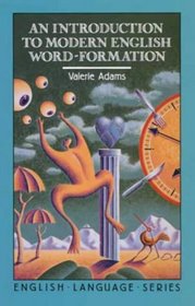 An Introduction to Modern English Word Formation (English Language Series)