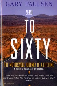 Zero to Sixty: The Motorcycle Journey of a Lifetime (Harvest Book)