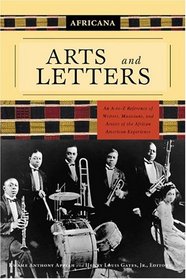 Africana: Arts and Letters: An A-to-Z Reference of Writers, Musicians, and Artists of the African American Experience (Africana)