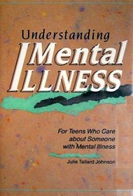 Understanding Mental Illness: For Teens Who Care About Someone With Mental Illness